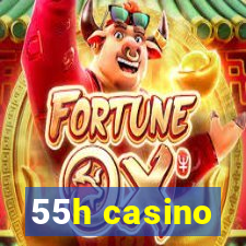 55h casino